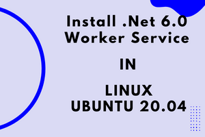 Pranshi Infosoft - Install .Net 6.0 Worker Service